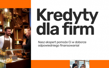 Kredyty dla firm i rolników