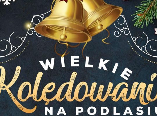 Wielkie Kolędowanie na Podlasiu