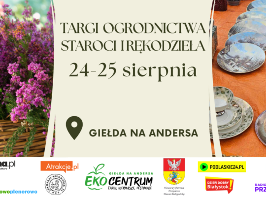 Białystok. Targi Ogrodnictwa i Staroci na Giełdzie 24-25.08
