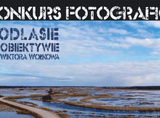 Konkurs fotograficzny „Podlasie w Obiektywie im. Wiktora Wołkowa”