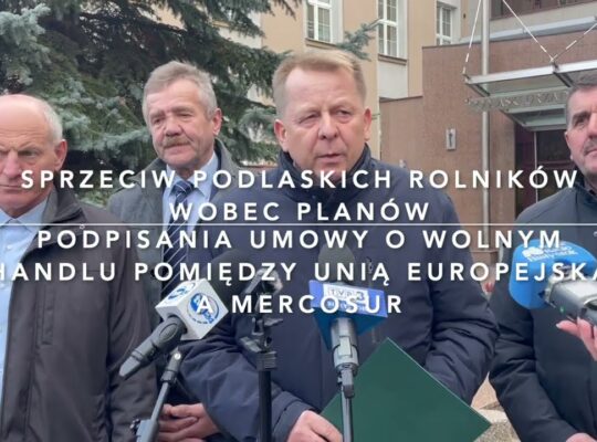 Sprzeciw podlaskich rolników wobec planów podpisania umowy o wolnym handlu pomiędzy UE a krajami Mercosur