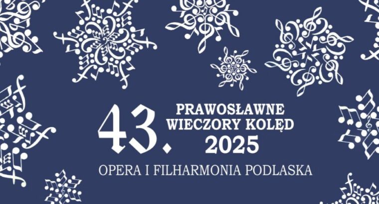 Doroczne wieczory kolęd prawosławnych w Operze i Filharmonii Podlaskiej