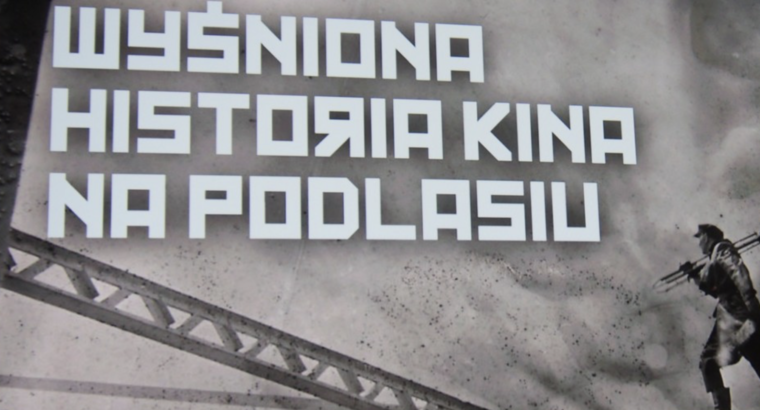 Wyśniona historia kina na Podlasiu – niezwykła wystawa w Sokółce