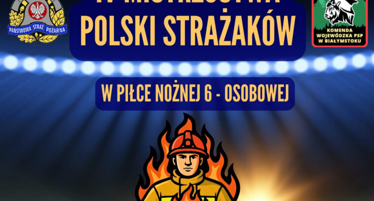 IV Mistrzostwa Polski Strażaków w Piłce Nożnej 6-cio osobowej.