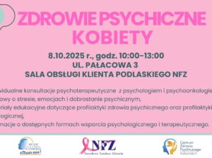 Podlaski OW NFZ zaprasza na „środę z Profilaktyką”  poświęconą zdrowiu psychicznemu kobiet   