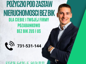 POZYCZKA POD ZASTAW NIERUCHOMOSCI NAWET NA 100 MSC